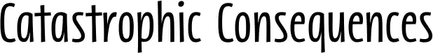 Catastrophic Consequences font