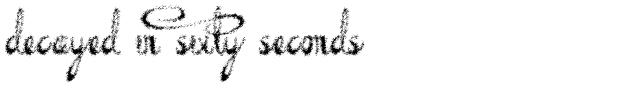 Decayed in Sixty Seconds