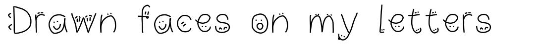 Drawn faces on my letters font