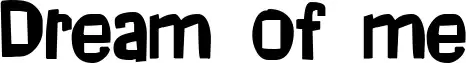 Dream of me font by Pizzadude | FontRiver