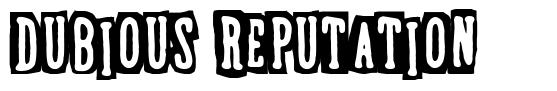 Dubious Reputation 字形