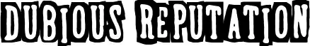 Dubious Reputation font