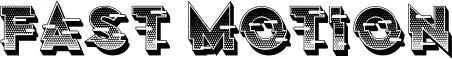 Fast Motion