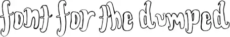 Font for the dumped