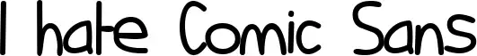 I hate Comic Sans