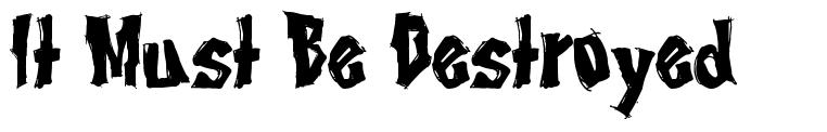 It Must Be Destroyed font