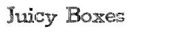 Juicy Boxes písmo