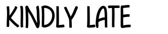 Kindly Late font