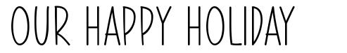 Our Happy Holiday schriftart
