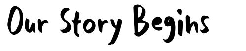 Our Story Begins font