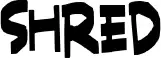 Shred