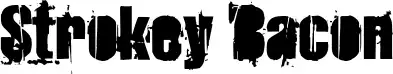 Strokey Bacon