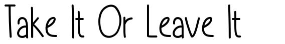 Take It Or Leave It schriftart