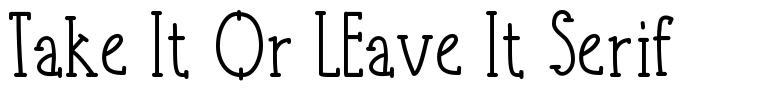 Take It Or LEave It Serif font