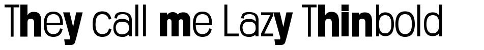 They call me Lazy Thinbold schriftart