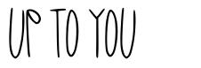 Up to You font