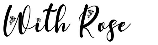With Rose font