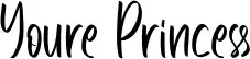 Youre Princess